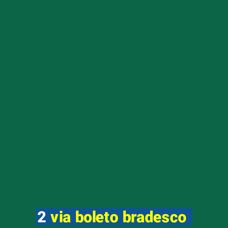 2 via boleto bradesco